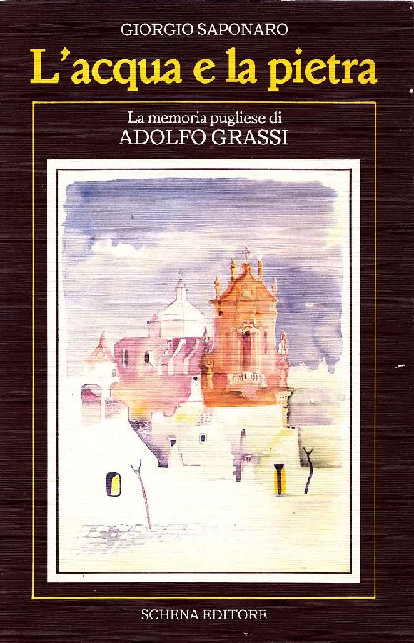 L'acqua e la pietra. La memoria pugliese di Adolfo Grassi