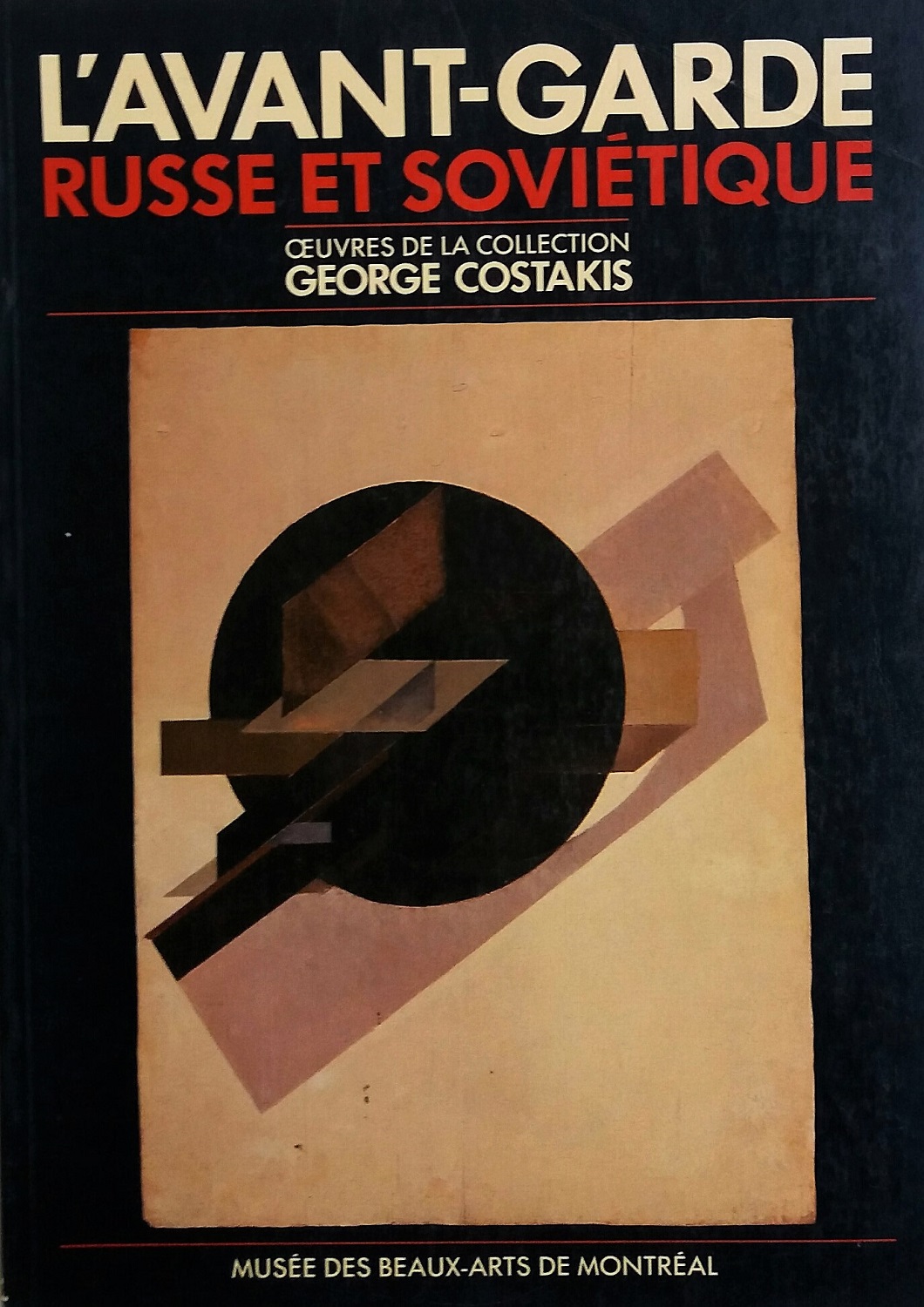 L'Avant-Garde Russe et Sovietique. Oeuvres de la collection George Costakis