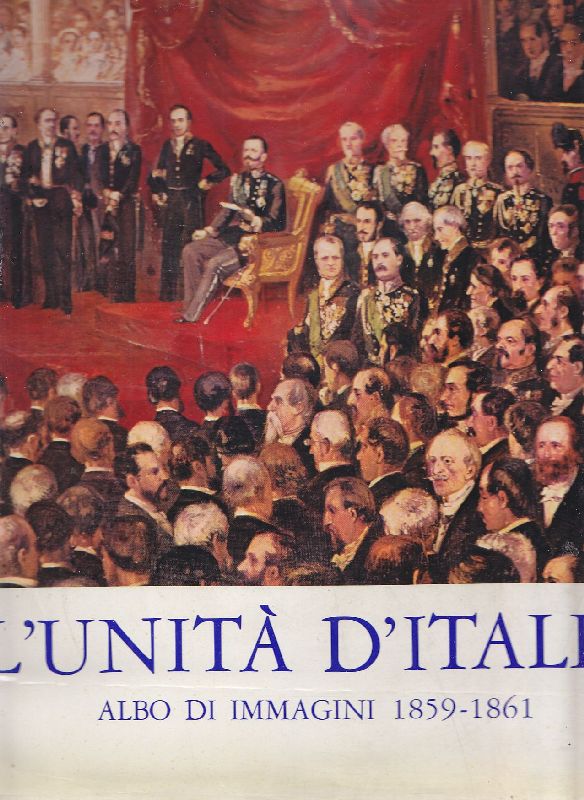 L'Unità d'Italia. Albo d'immagini 1859-1861