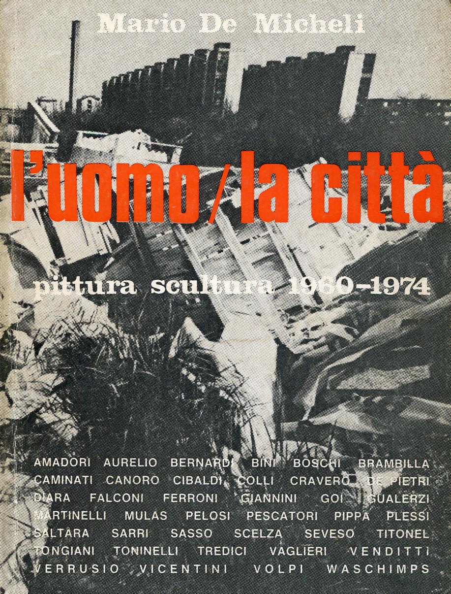 L'uomo / la città. Pittura scultura 1960-1974