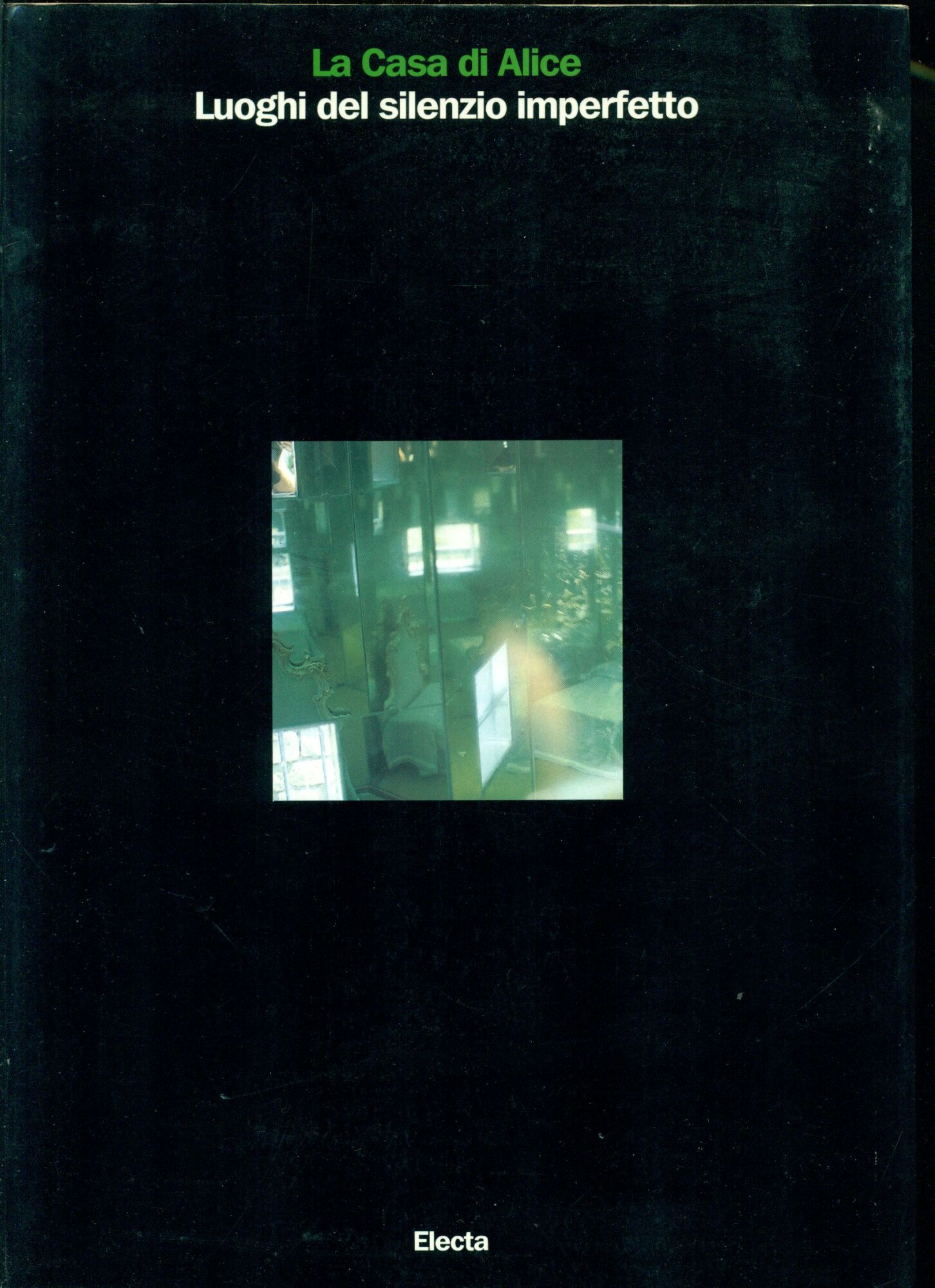 La Casa di Alice. Luoghi del silenzio imperfetto