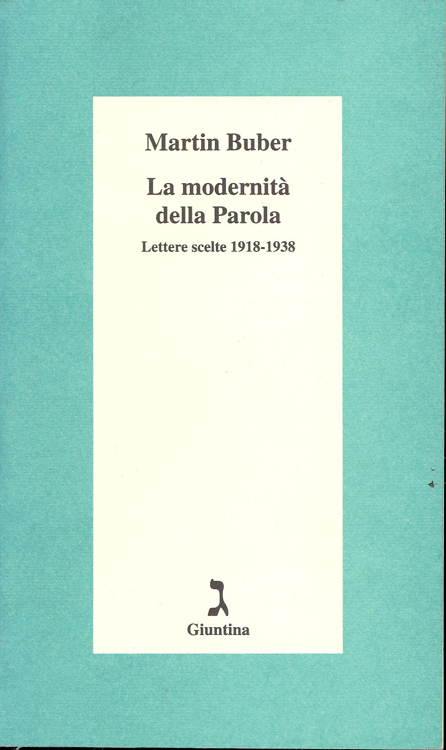 La modernità della Parola. Lettere scelte 1918 - 1938