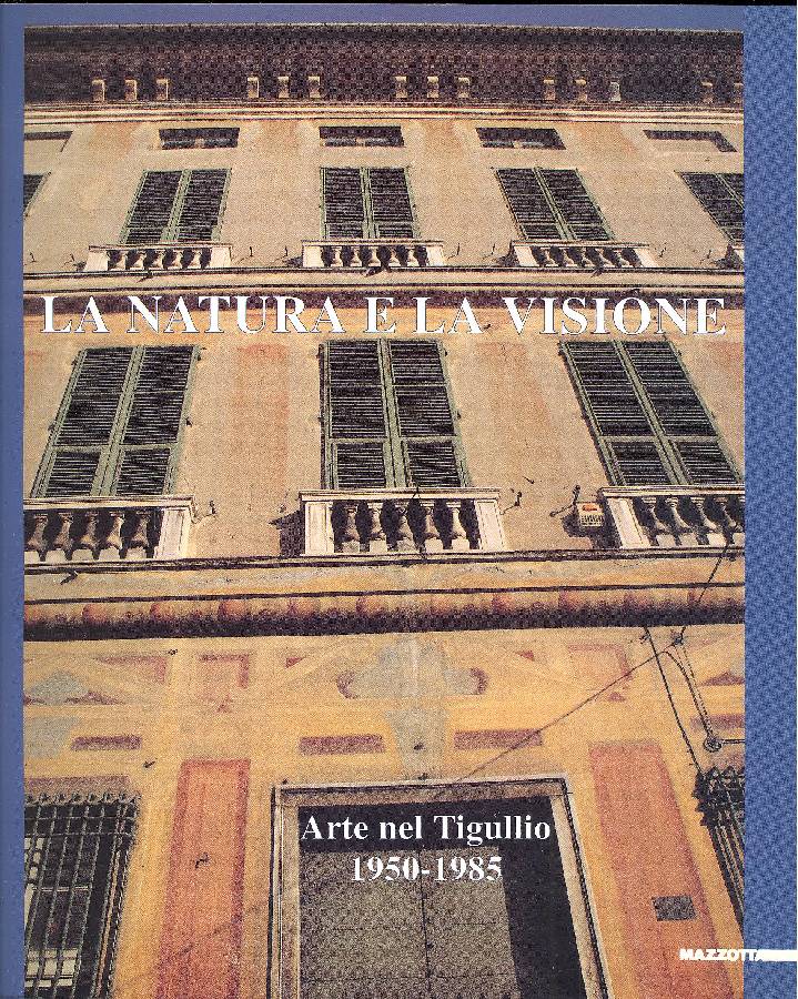 La natura e la visione. Arte nel Tigullio 1950-1985