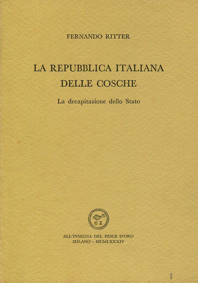 La repubblica italiana delle cosche. La decapitazione dello Stato