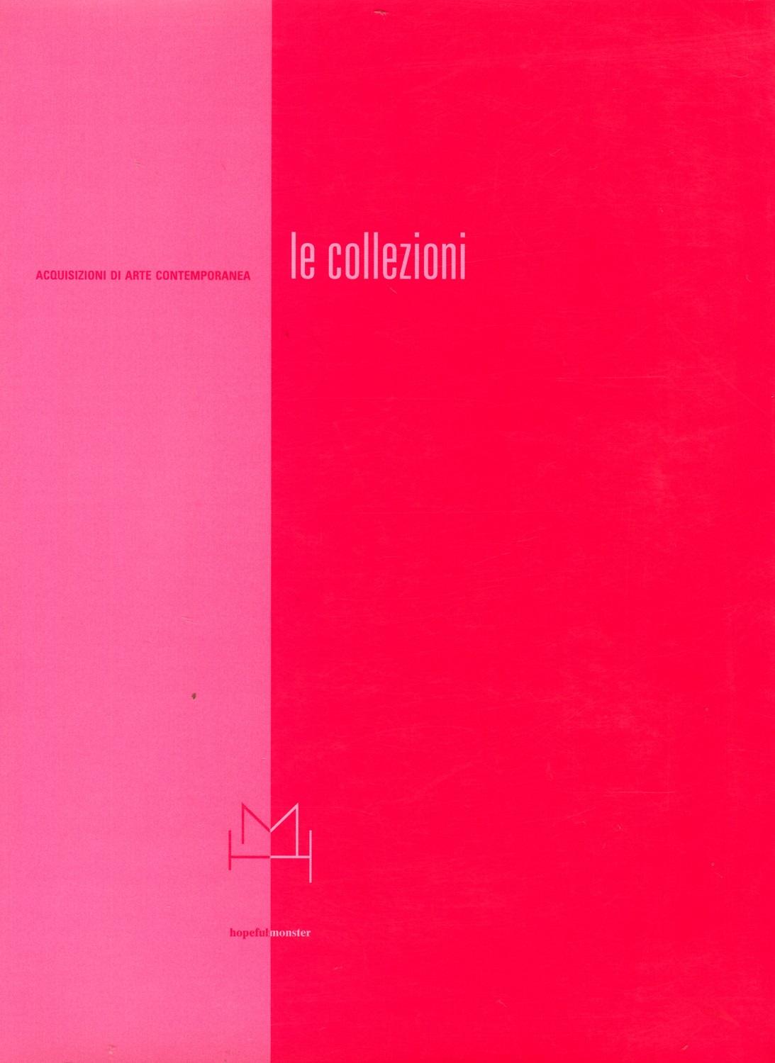 Le collezioni. Acquisizioni di arte contemporanea