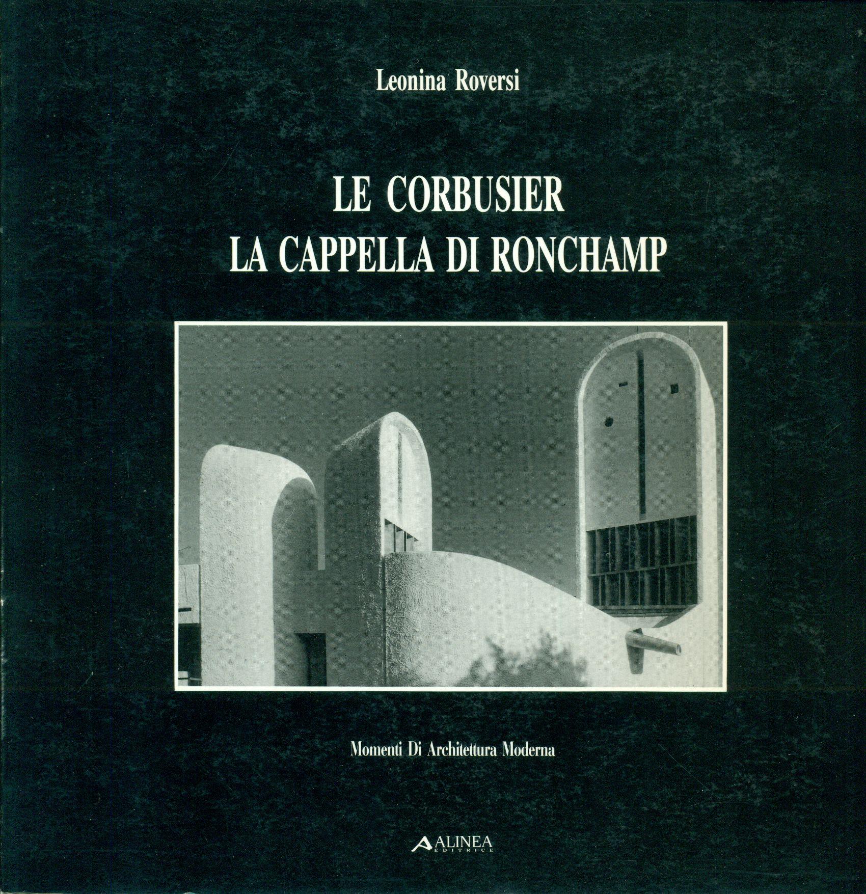 Le Corbusier. La Cappella di Ronchamp