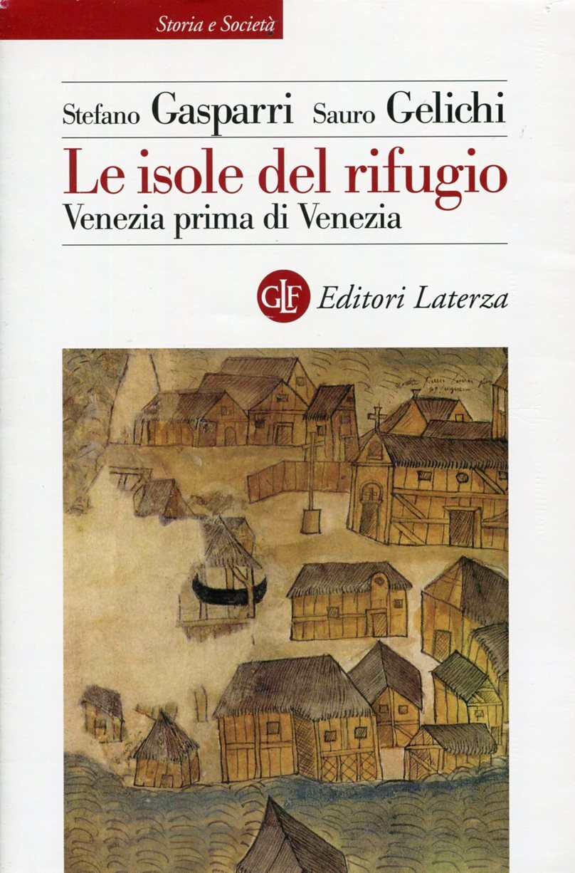 Le isole del rifugio. Venezia prima di Venezia