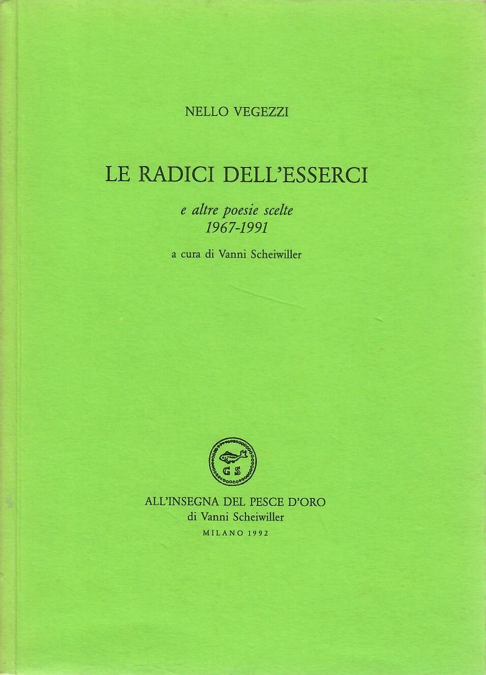 Le radici dell'esserci e altre poesie scelte 1967-1991
