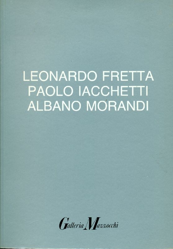 Leonardo Fretta, Paolo Iacchetti e Albano Morandi