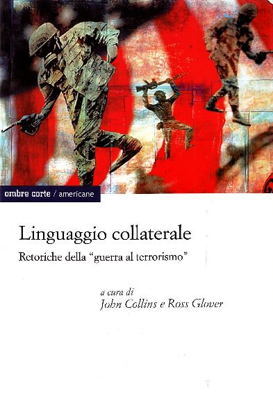 Linguaggio collaterale. Retoriche della &amp;#39;&amp;#39;guerra al terrorismo&amp;#39;&amp;#39;