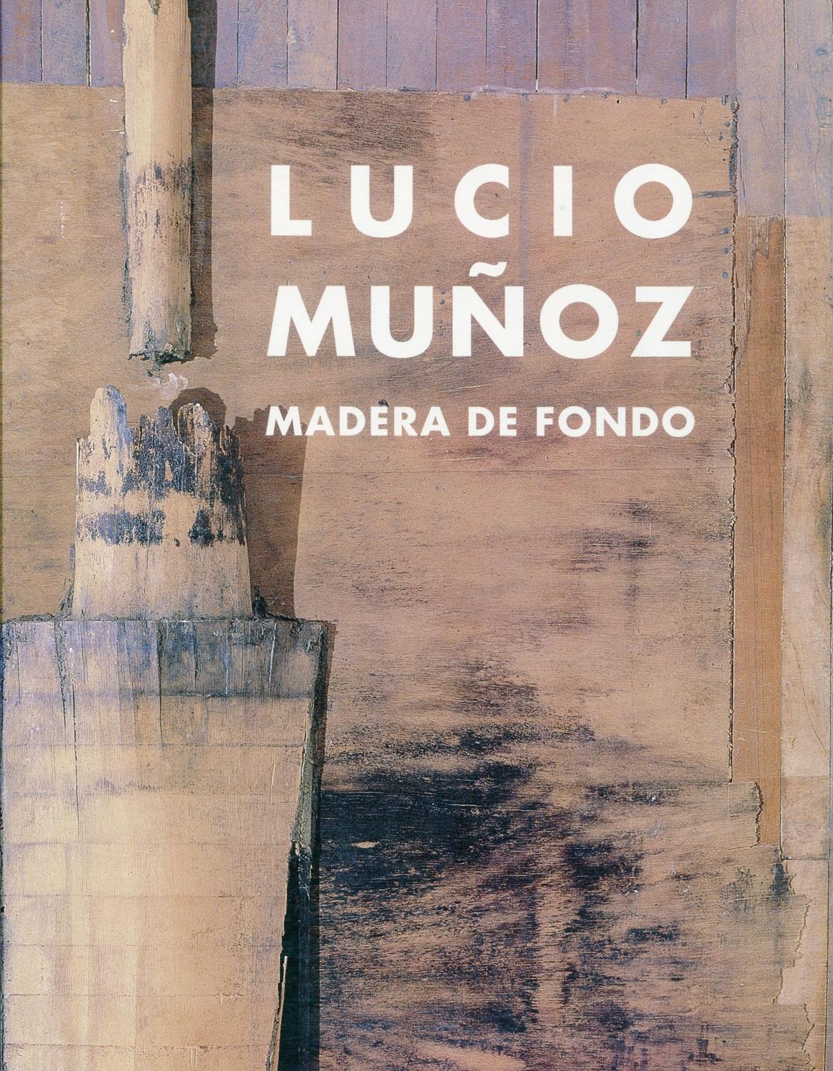 Lucio Munoz. Madera de fondo