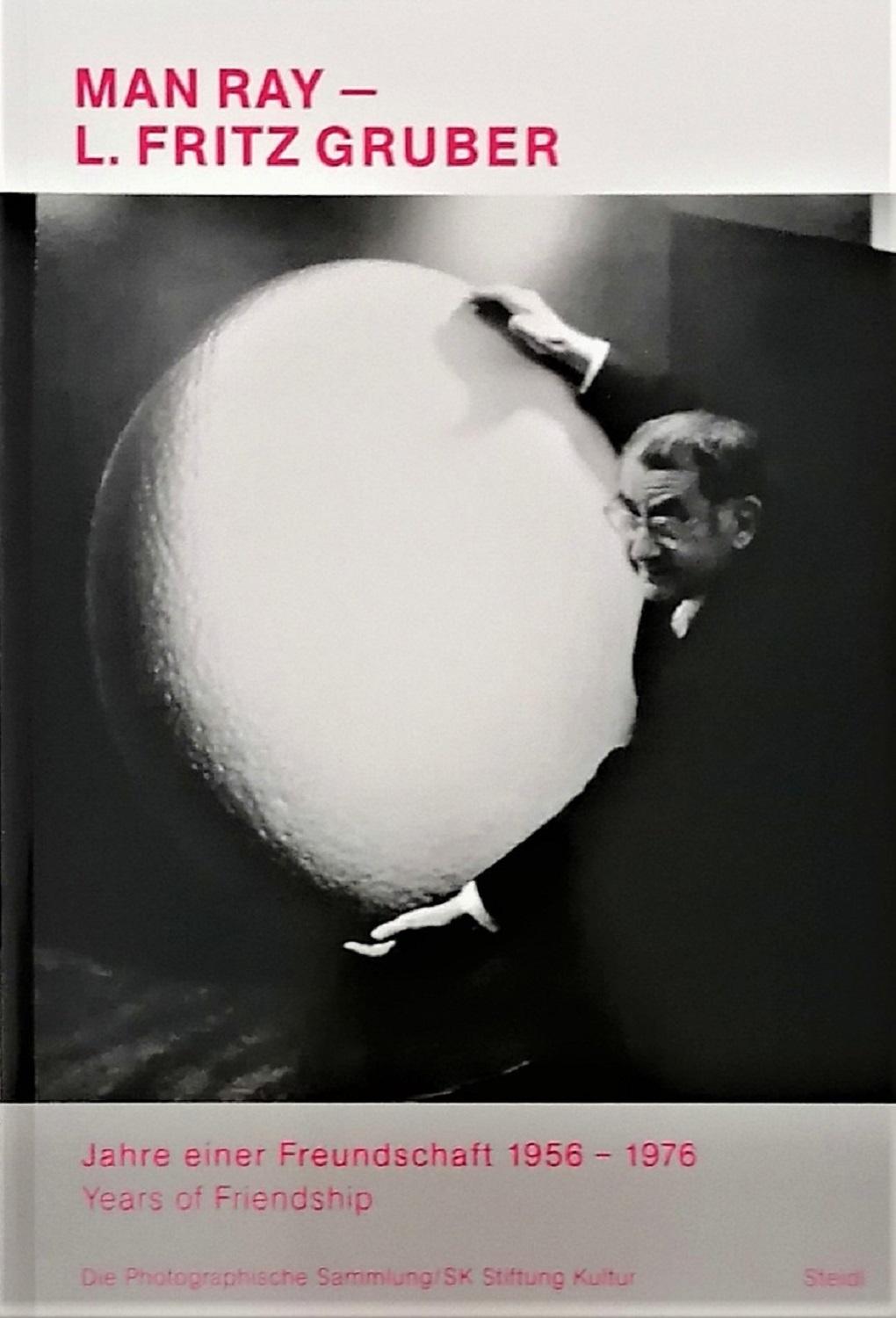 Man Ray und L. Fritz Gruber. Jahre einer Freundschaft 1956-1976