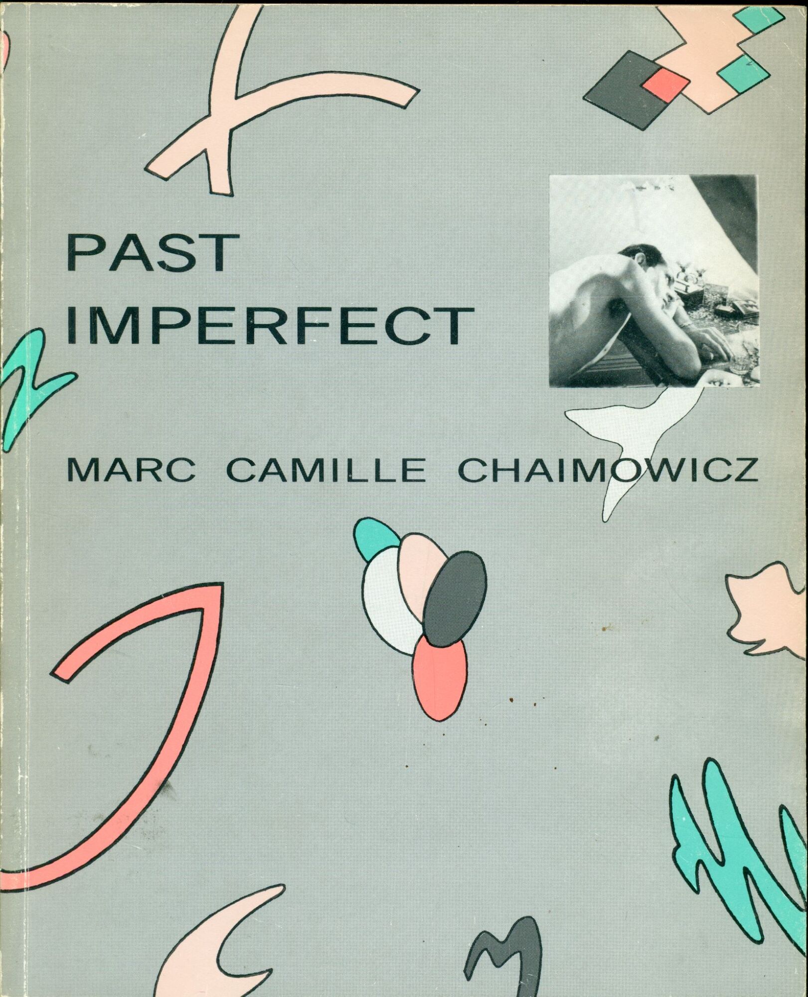 Marc Camille Chaimowicz. Past imperfect. 1972-1982