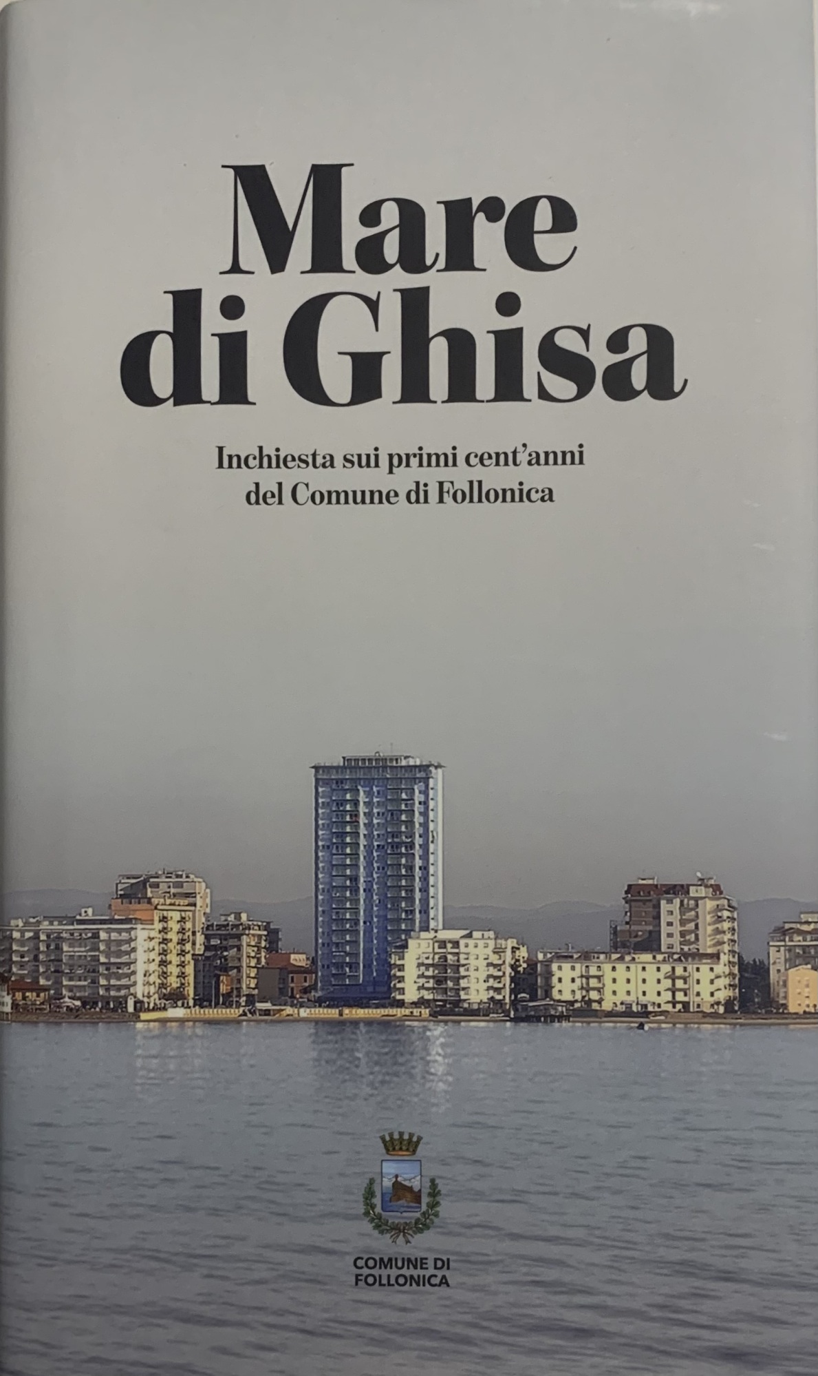 Mare di Ghisa. Inchiesta sui primi cent'anni del Comune di …