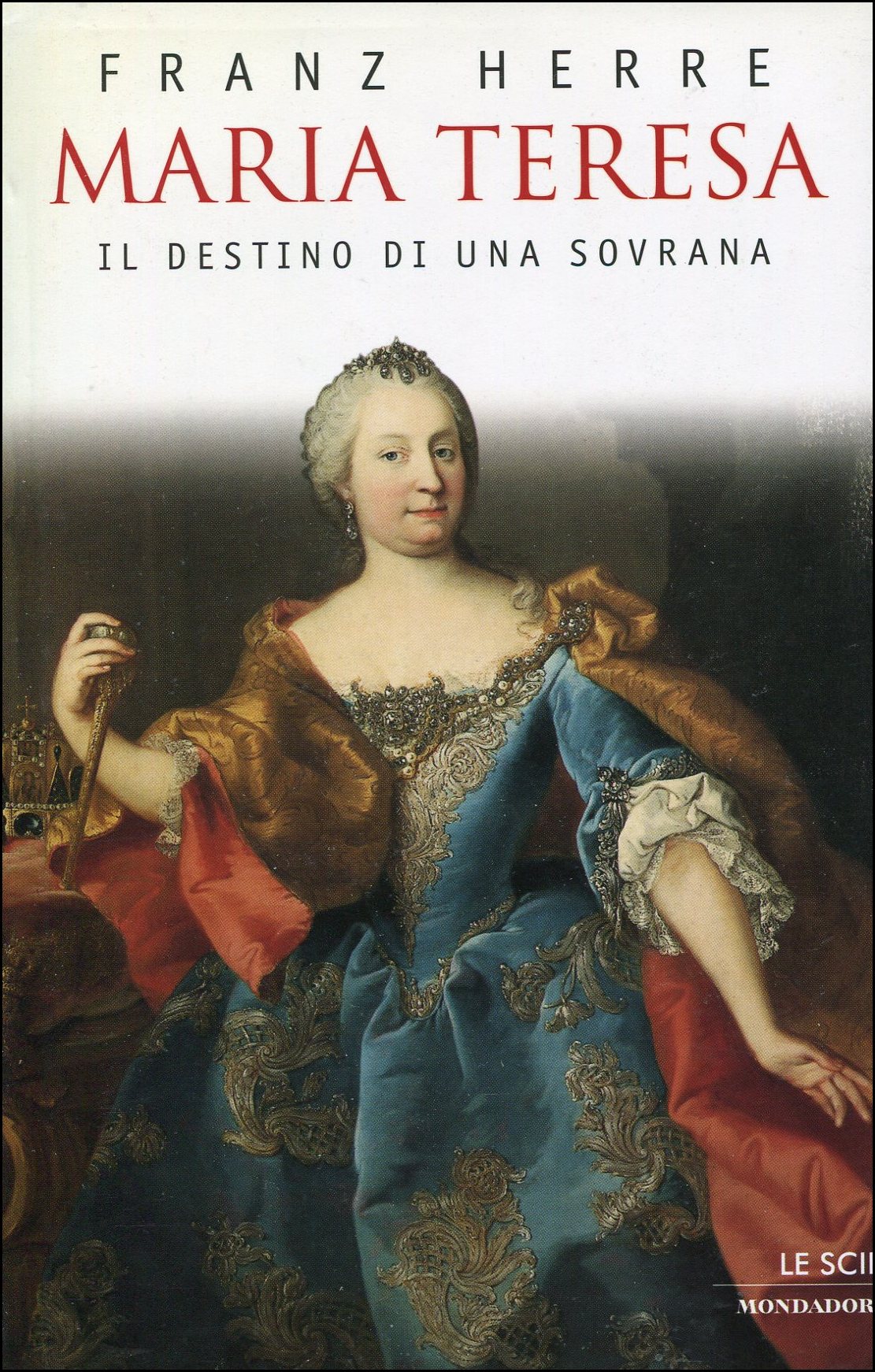 Maria Teresa. Il destino di una sovrana