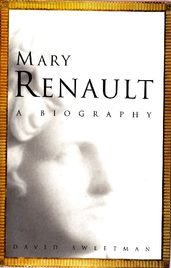 Mary Renault. A biography