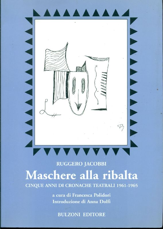 Maschere alla ribalta. Cinque anni di cronache teatrali 1961-1965