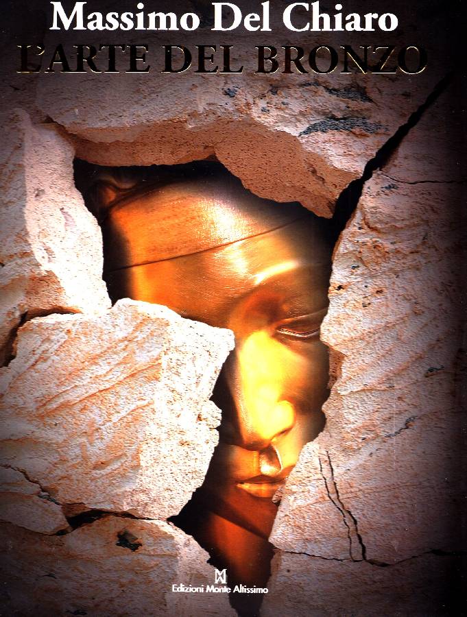Massimo Del Chiaro. L'arte del bronzo (1949-2009)