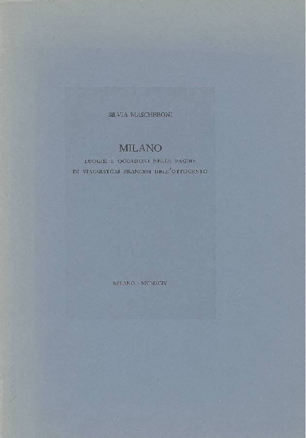 Milano. Luoghi e occasioni nelle pagine di viaggiatori francesi dell&amp;#39;Ottocento