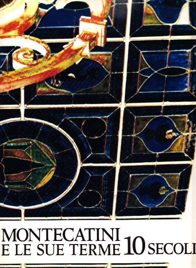 Montecatini e le sue terme. 10 secoli