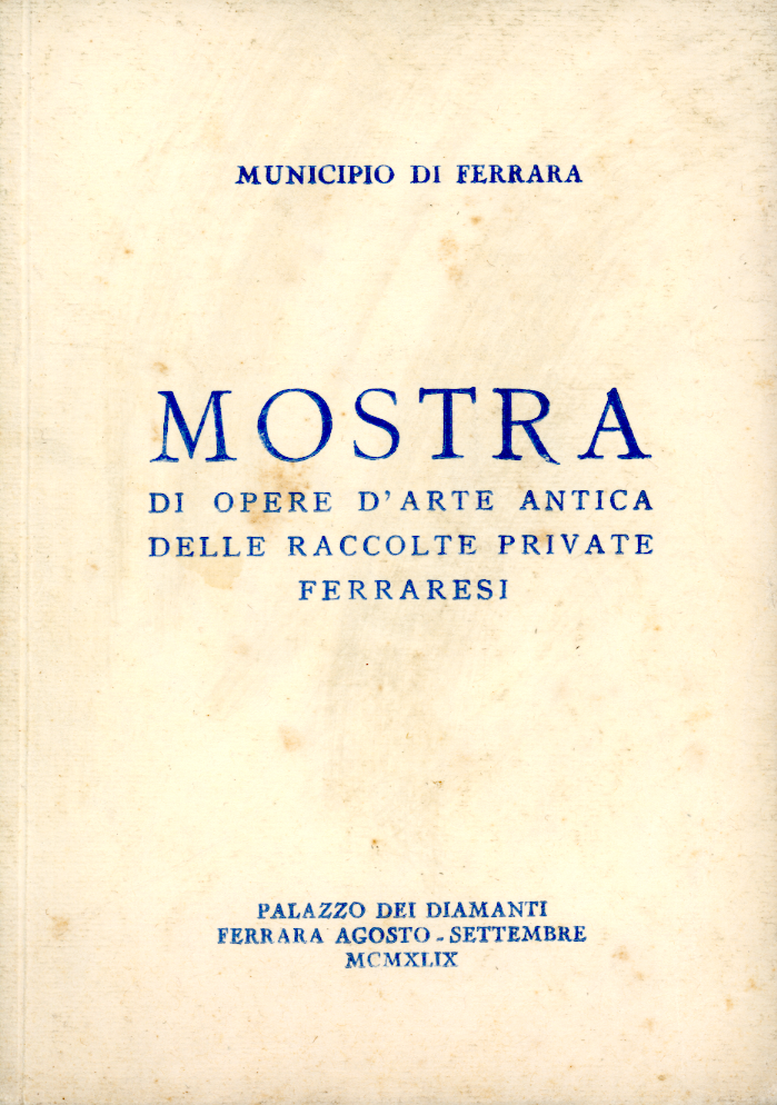Mostra di opere d'arte antica delle raccolte private ferraresi