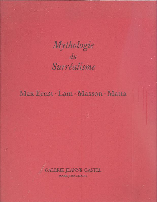 Mythologie du Surréalisme: Max Ernst, Lam, Masson, Matta