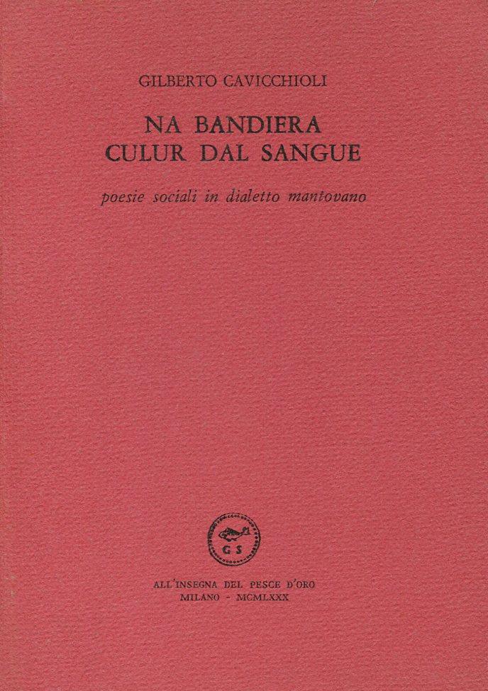 Na bandiera culur dal sangue. Poesie sociali in dialetto mantovano