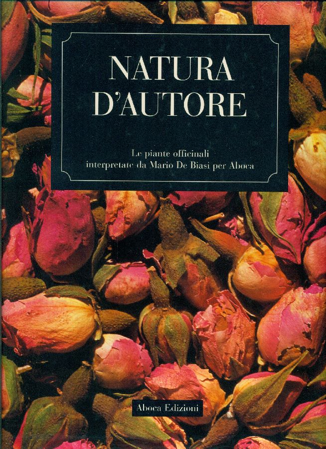 Natura d'autore. Le piante officinali interpretate da Mario De Biasi …