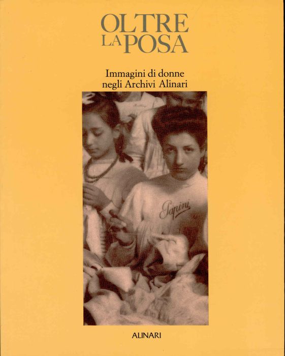 Oltre la posa. Immagini di donne negli Archivi Alinari