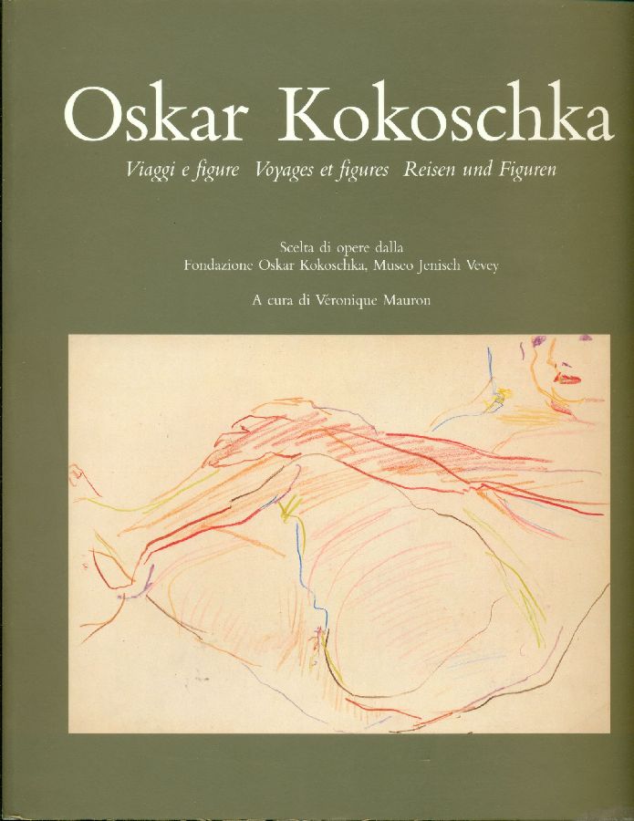 Oskar Kokoschka. Viaggi e figure. Voyages et figures. Reisen und …