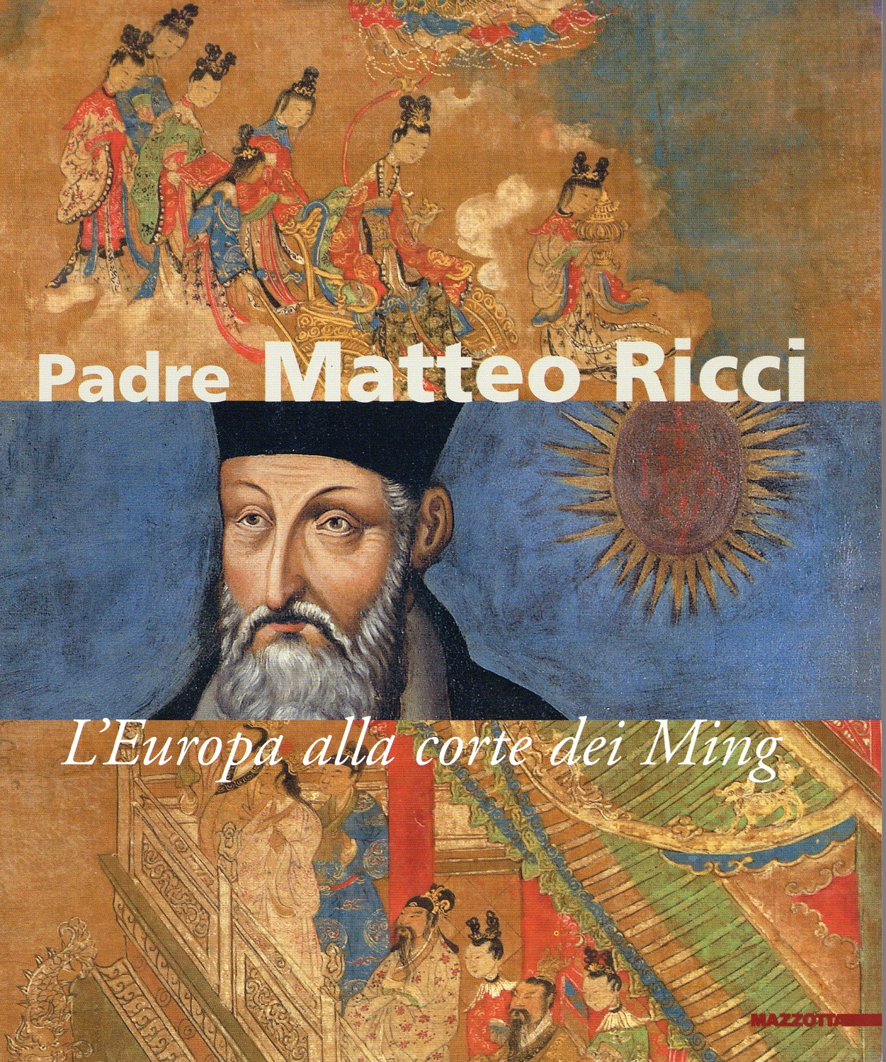 Padre Matteo Ricci. L'Europa alla corte dei Ming