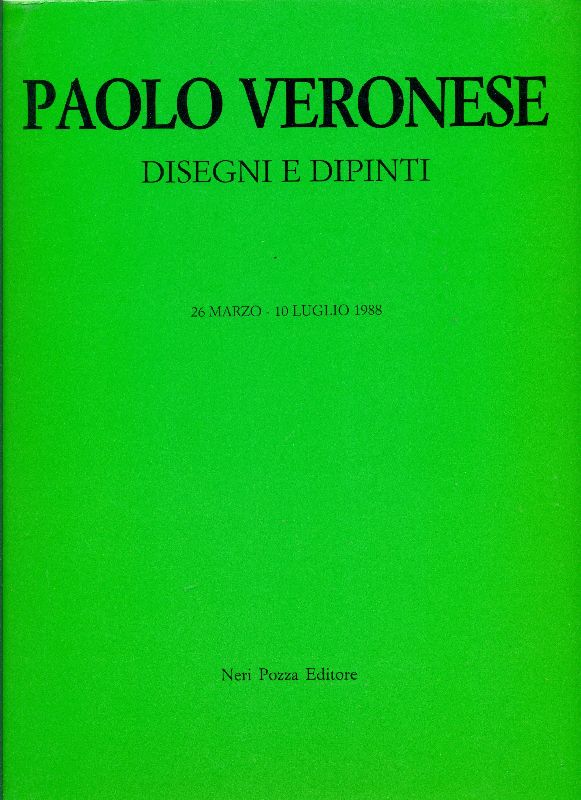 Paolo Veronese. Disegni e dipinti