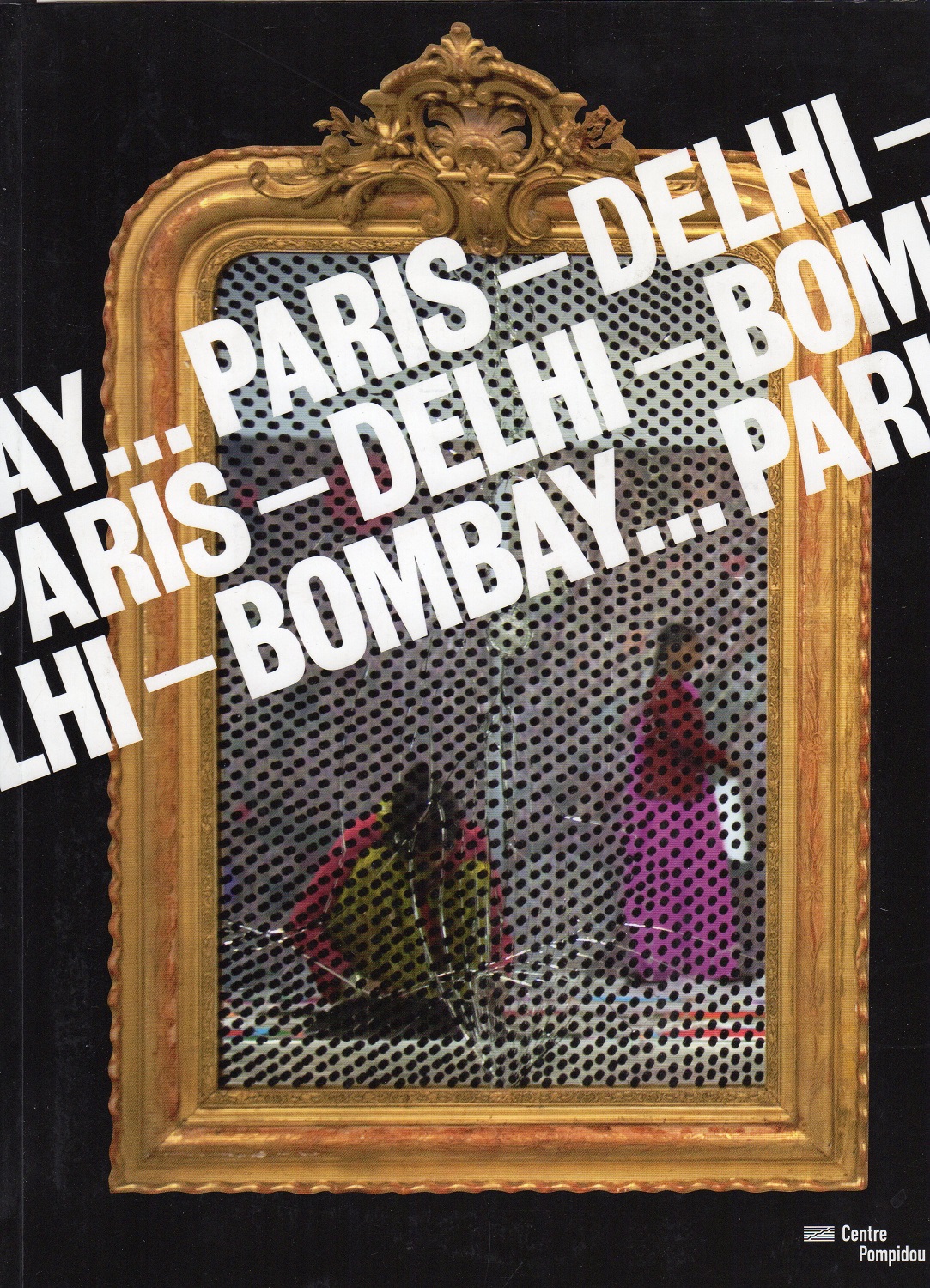 Paris - Delhi - Bombay...