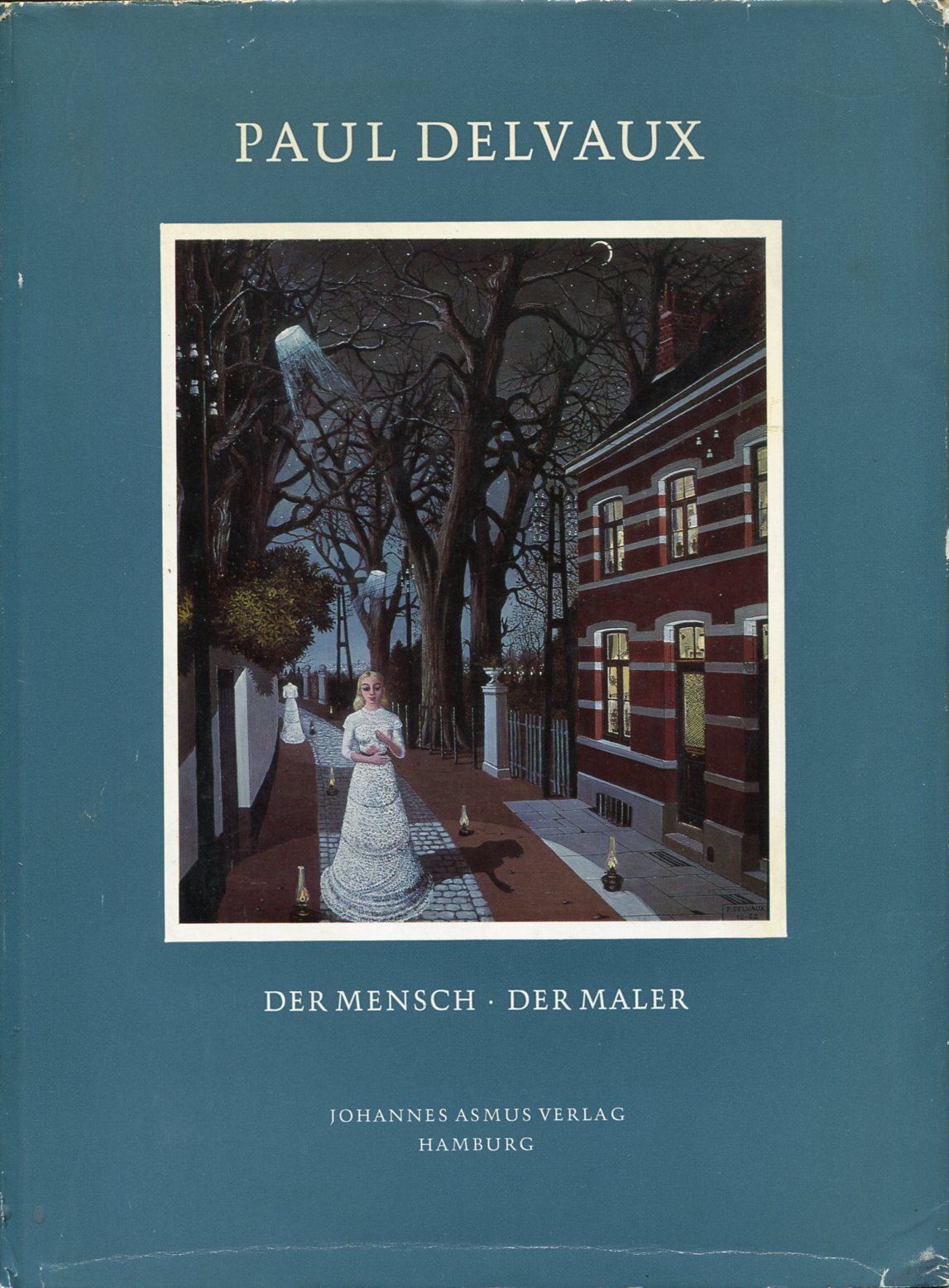 Paul Delvaux. Der mensch - Der maler