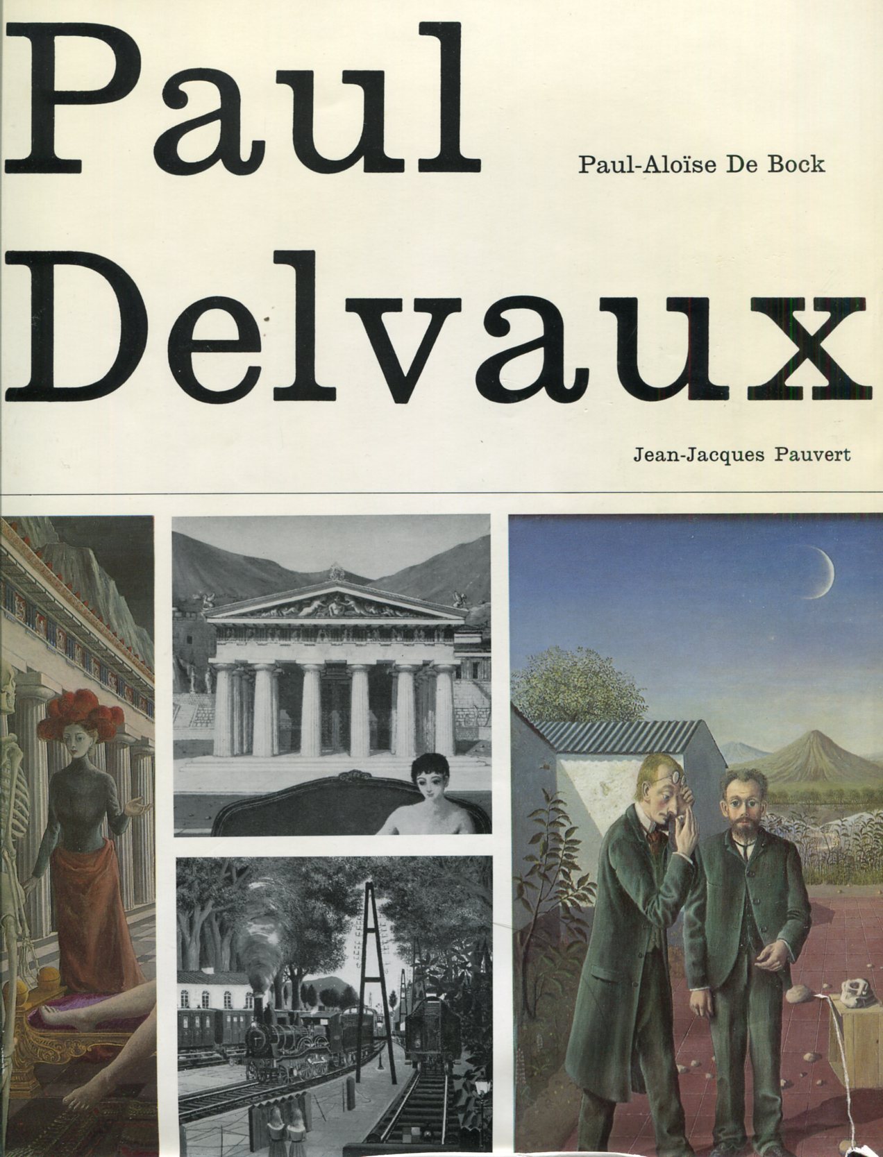 Paul Delvaux. L'Homme, Le Peintre, Psychologie d'un Art
