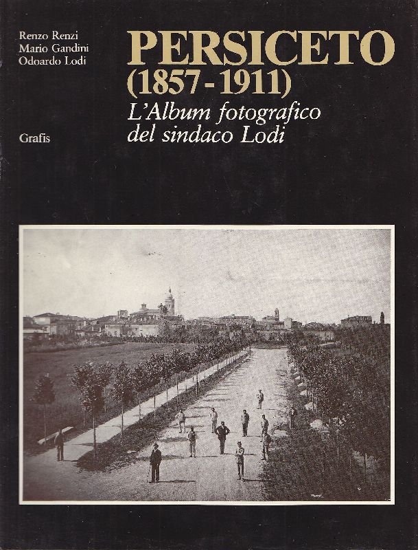 Persiceto (1857-1911). L&amp;#39;album fotografico del sindaco Lodi