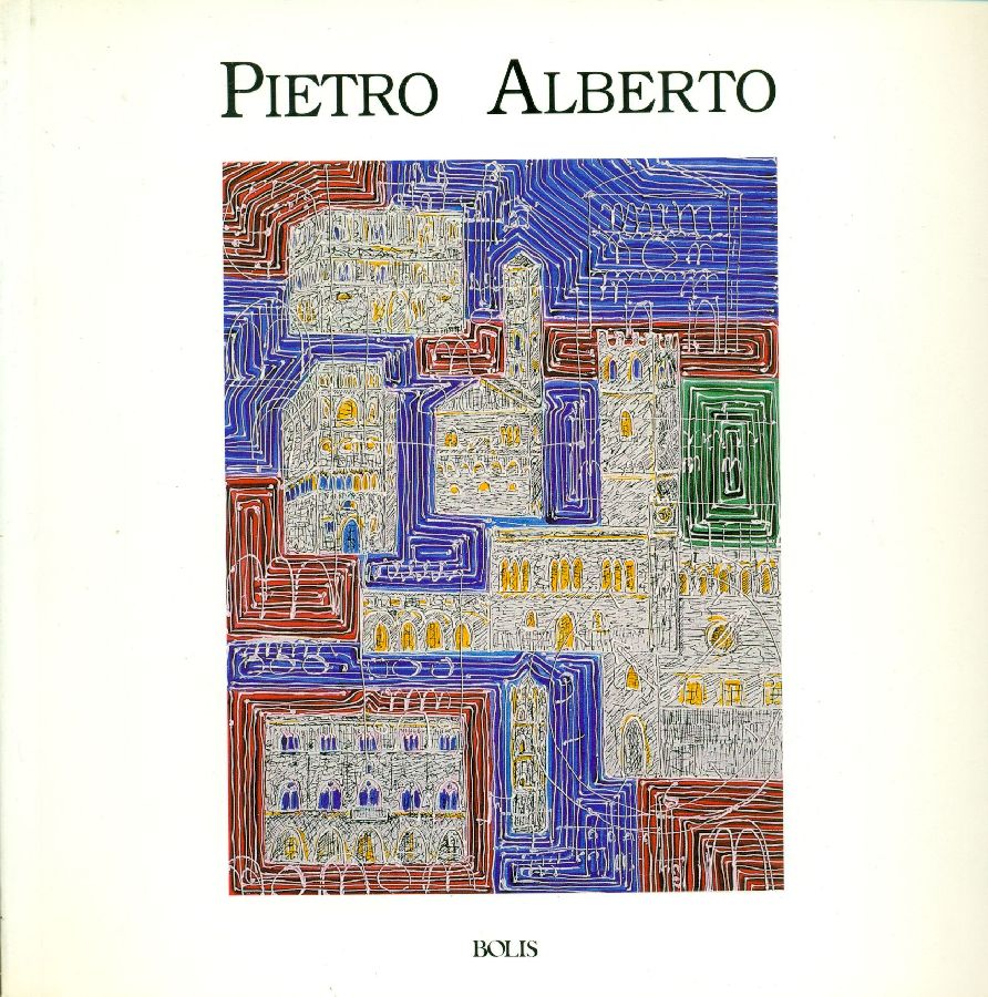 Pietro Alberto. Paesaggi Innaturali