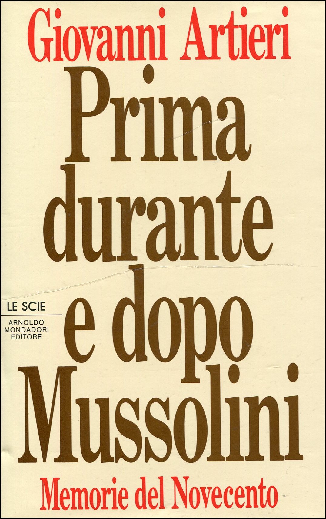 Prima durante e dopo Mussolini. Memorie del Novecento