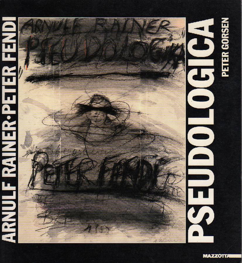 Pseudologica. Arnulf Rainer fissa Peter Fendi