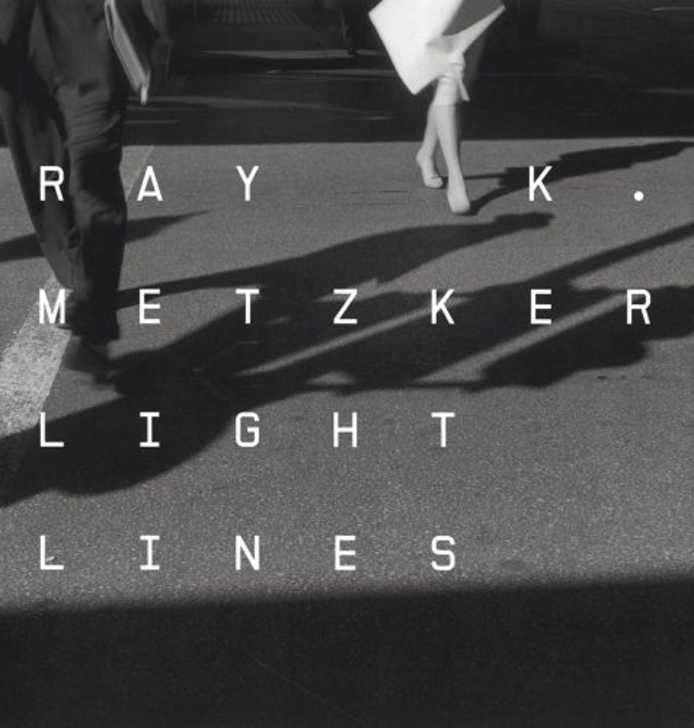Ray K. Metzker. Light Lines