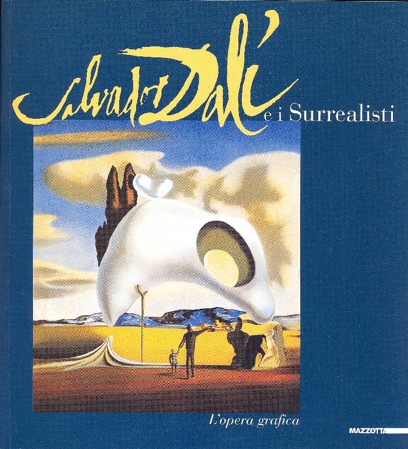 Salvador Dalì e i Surrealisti. L&amp;#39;opera grafica