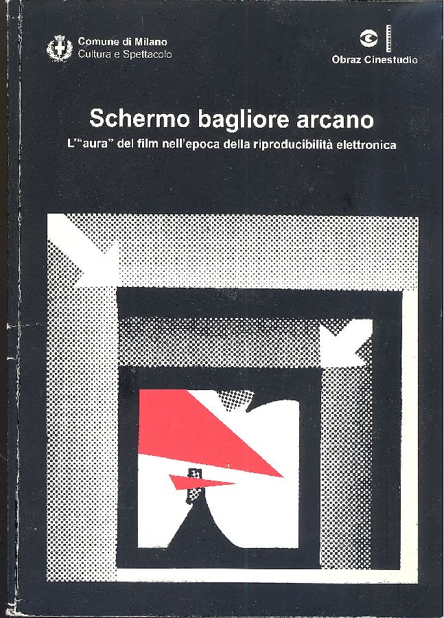 Schermo bagliore arcano. L'''aura'' del film nell'epoca della riproducibilità eletttronica