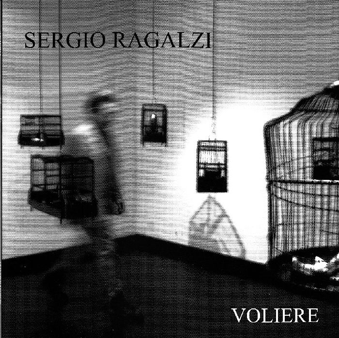 Sergio Ragalzi. Voliere