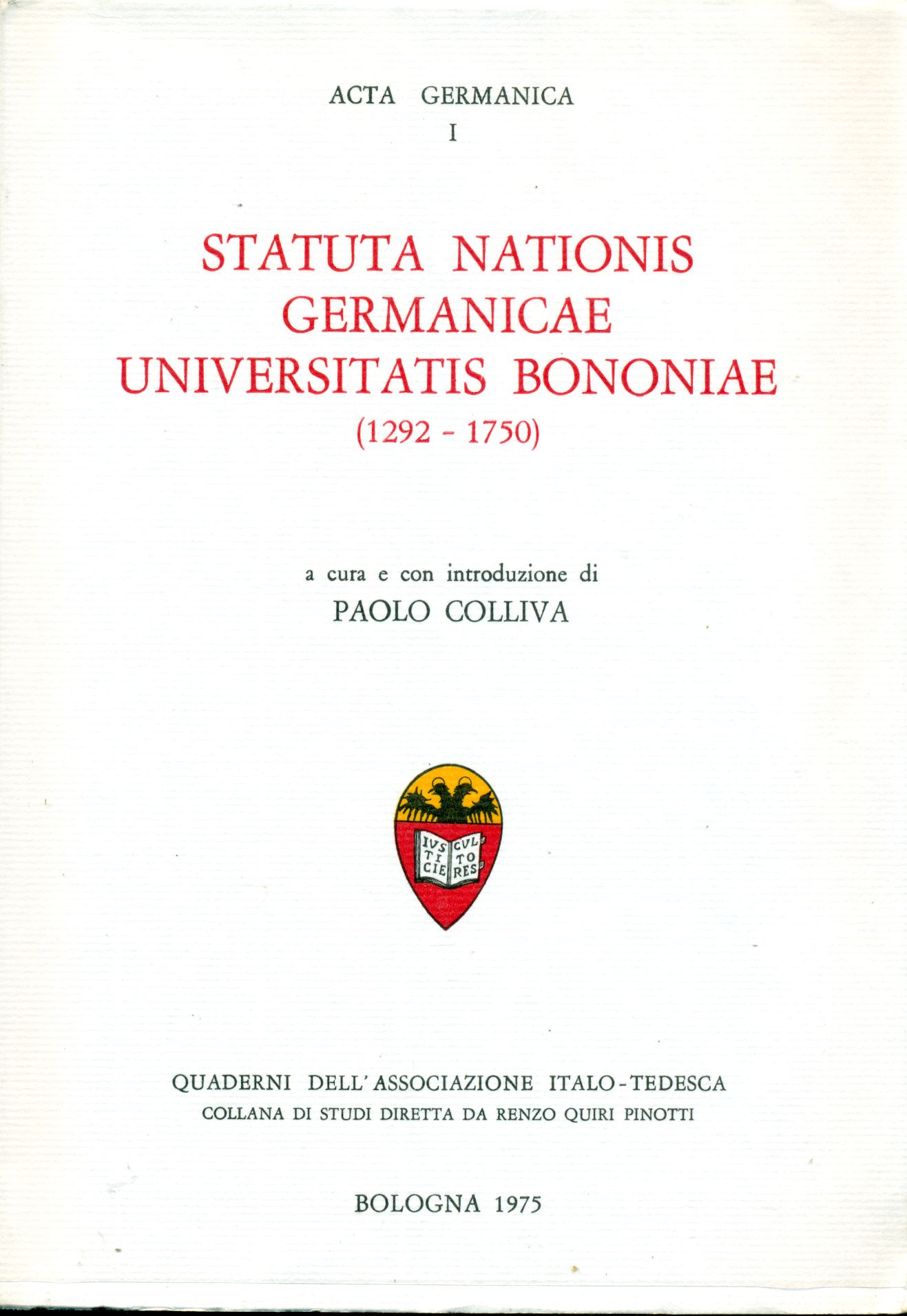 Statuta Nationis Germanicae Universitatis Bononiae (1292-1750). Acta Germanica I