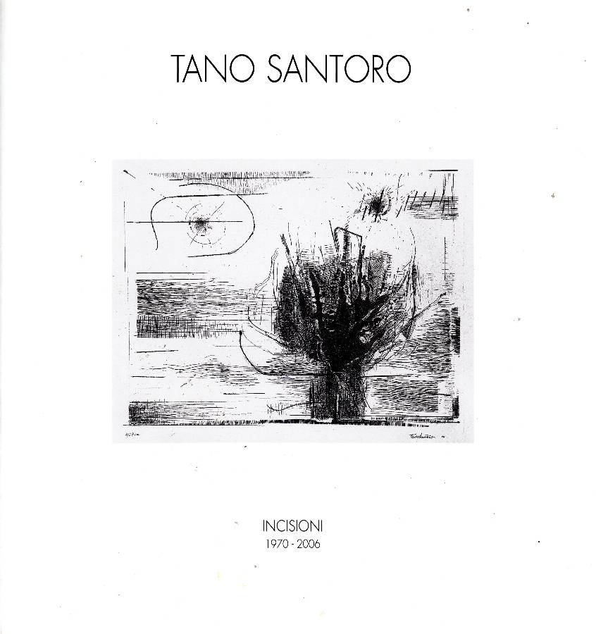 Tano Santoro. Incisioni 1970-2006