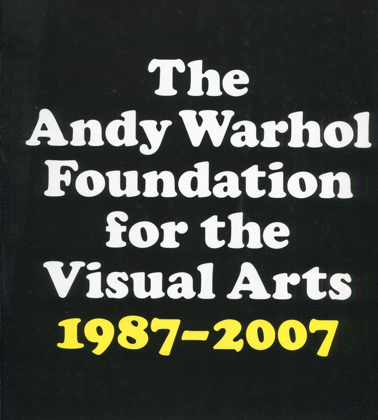 The Andy Warhol Foundation for the Visual Arts 20-Years Report …