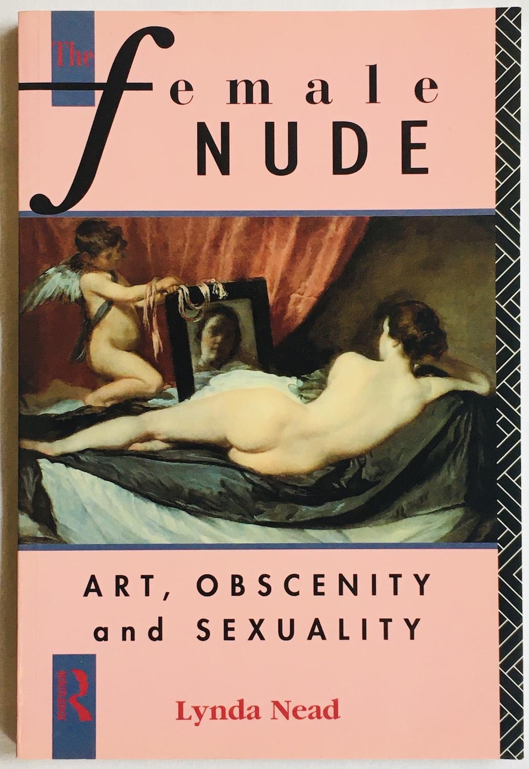 The Female Nude. Art, Obscenity and Sexuality