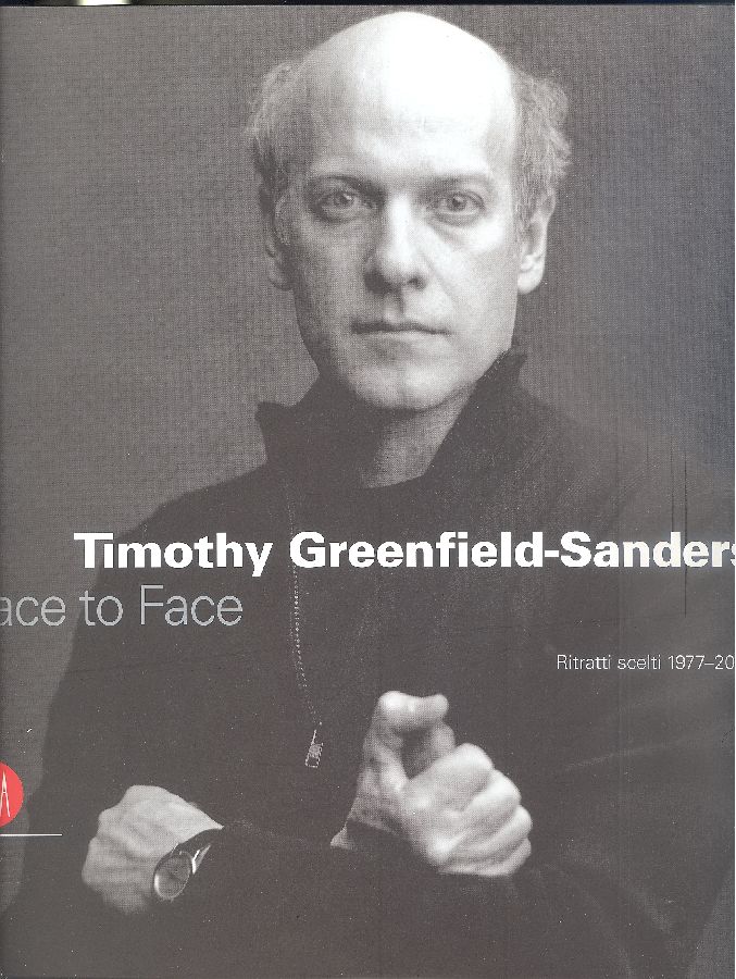 Timothy Greenfield-Sanders. Face to Face. Ritratti scelti 1977-2005