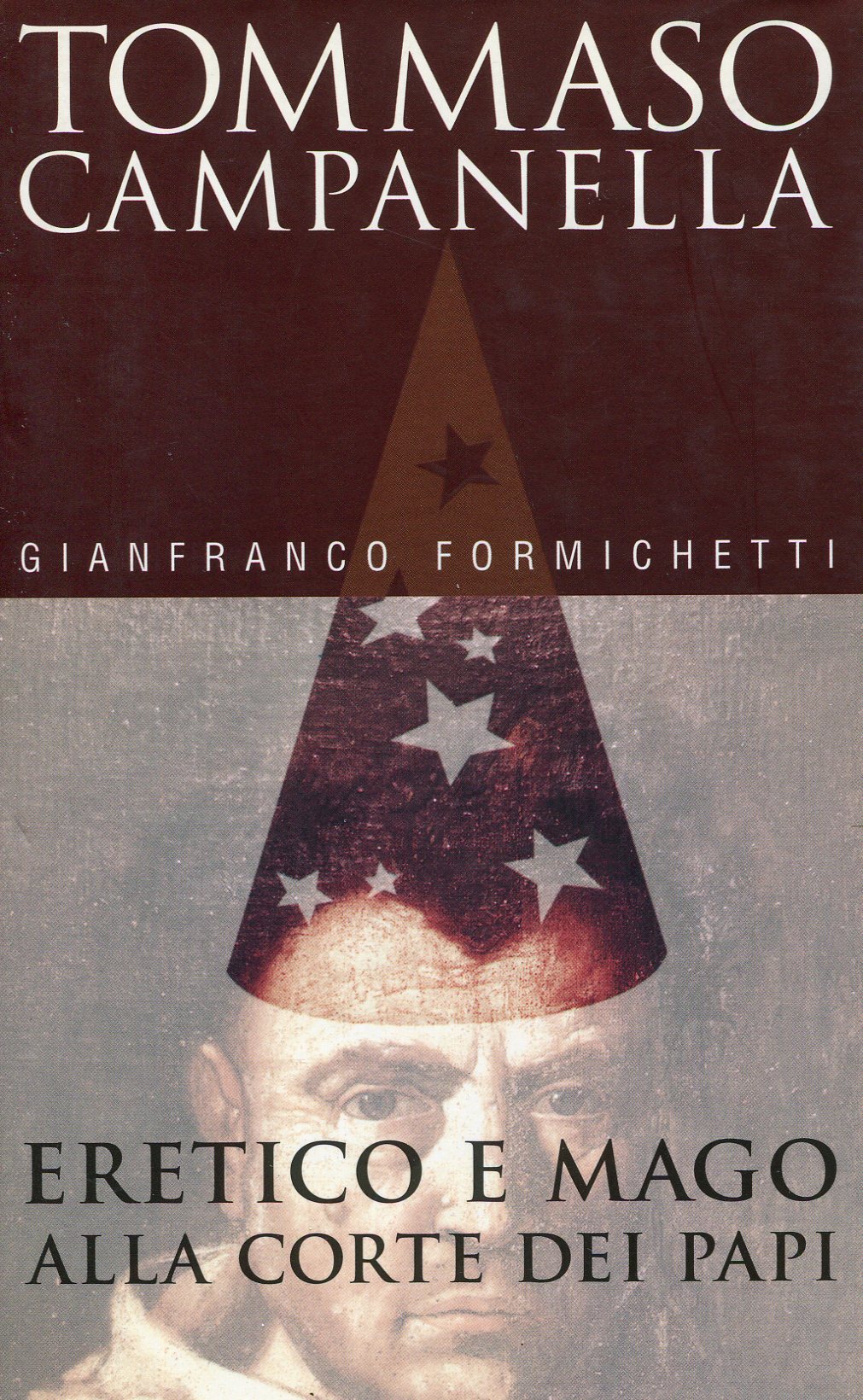 Tommaso Campanella. Eretico e mago alla corte dei Papi