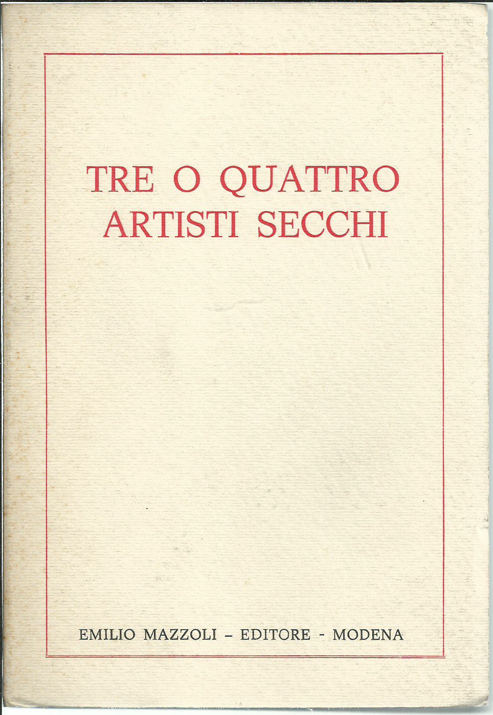Tre o quattro artisti secchi